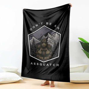 Bigfoot Lover Gift Throw Blanket Do Not Be An Assquatch TS12 Print Your Wear