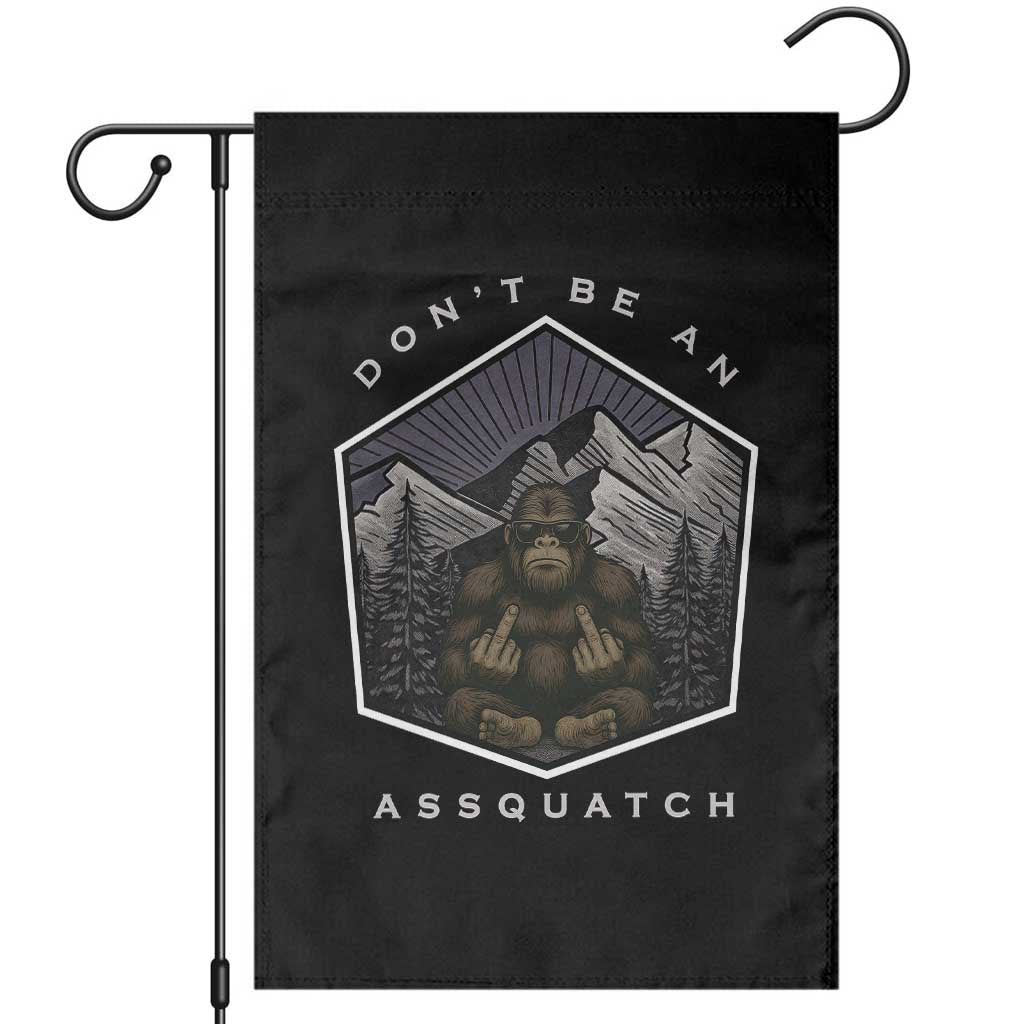 Bigfoot Lover Gift Garden Flag Do Not Be An Assquatch TS12 Black Print Your Wear