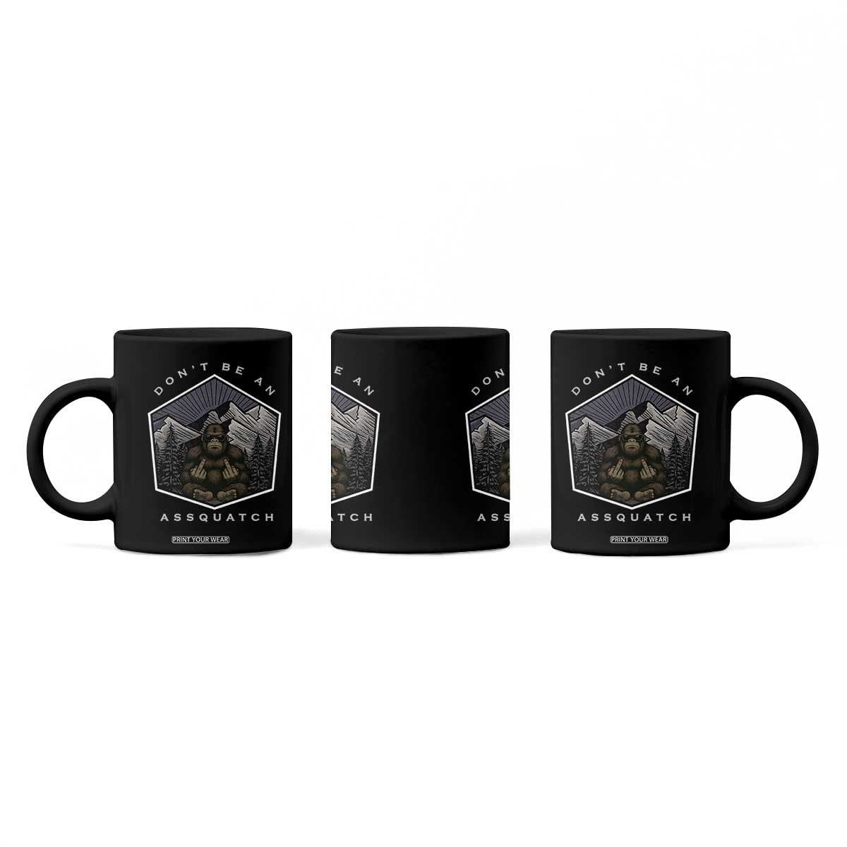 Bigfoot Lover Gift Coffee Mug Do Not Be An Assquatch TS12 Print Your Wear