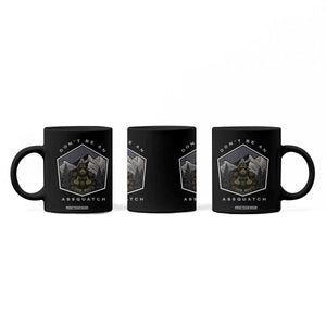 Bigfoot Lover Gift Coffee Mug Do Not Be An Assquatch TS12 Print Your Wear