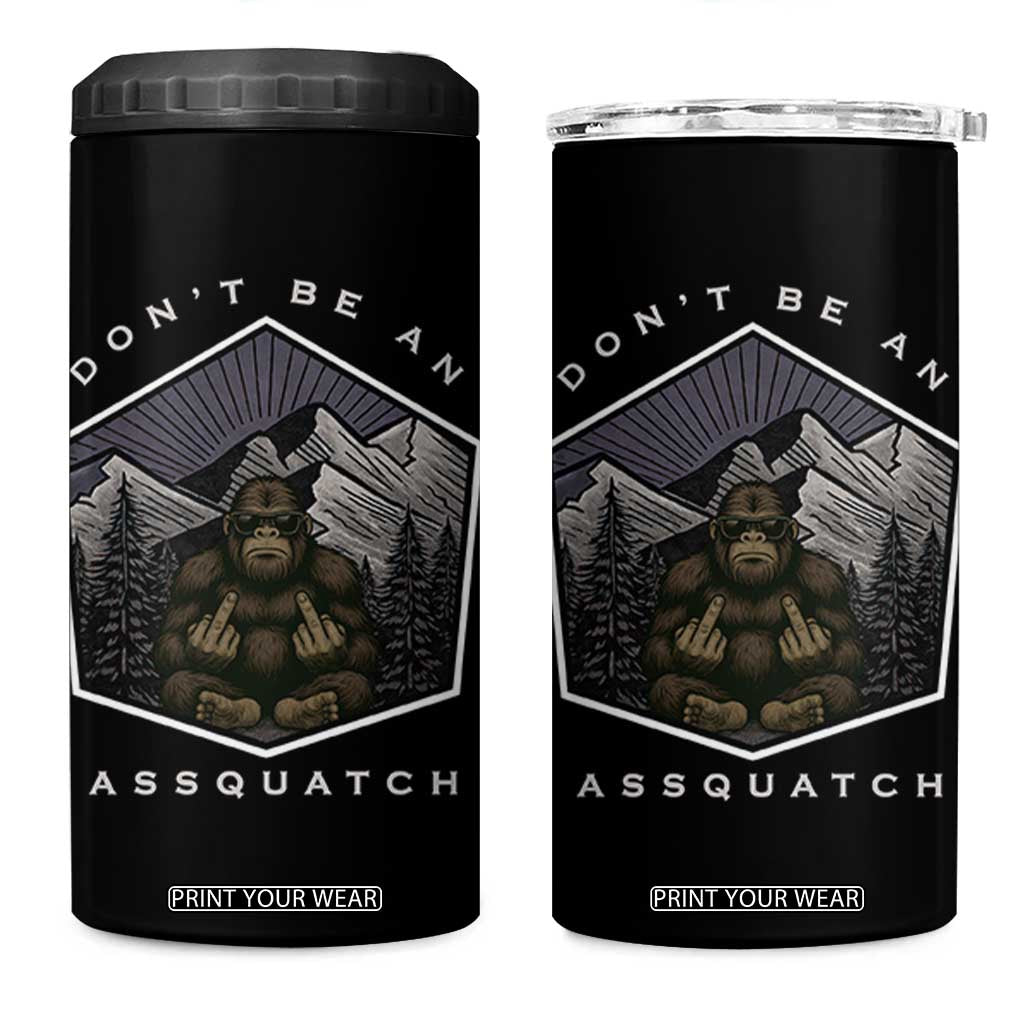 Bigfoot Lover Gift 4 in 1 Can Cooler Tumbler Do Not Be An Assquatch TS12 One Size: 16 oz Black Print Your Wear
