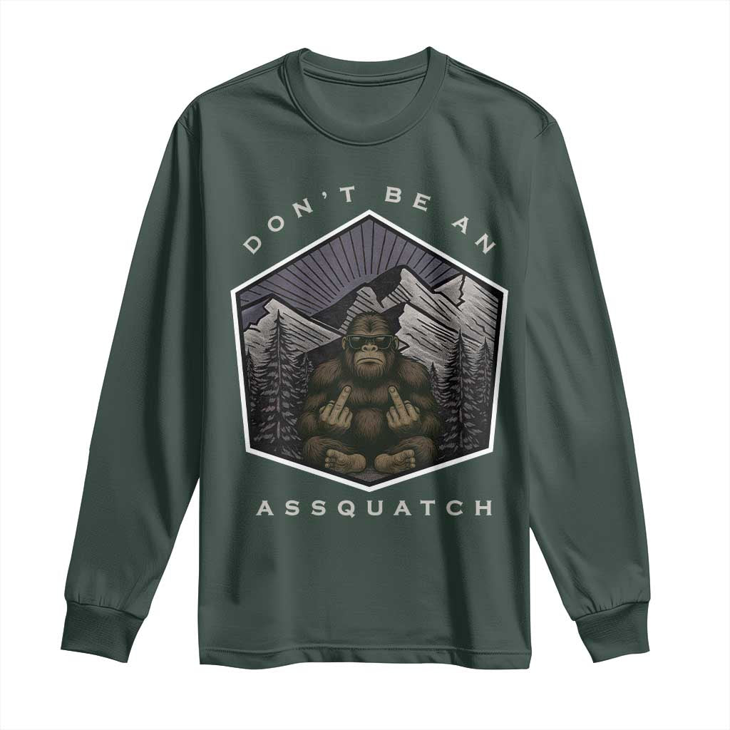 Bigfoot Lover Gift Long Sleeve Shirt Do Not Be An Assquatch TS12 Dark Forest Green Print Your Wear