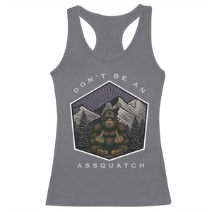 Bigfoot Lover Gift Racerback Tank Top Do Not Be An Assquatch TS12 Charcoal Print Your Wear