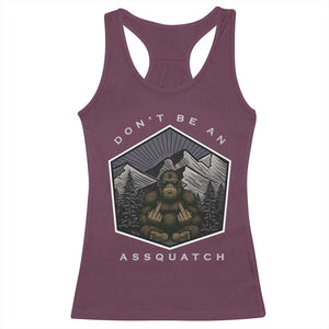 Bigfoot Lover Gift Racerback Tank Top Do Not Be An Assquatch TS12 Maroon Print Your Wear