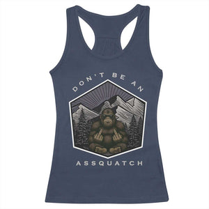 Bigfoot Lover Gift Racerback Tank Top Do Not Be An Assquatch TS12 Navy Print Your Wear