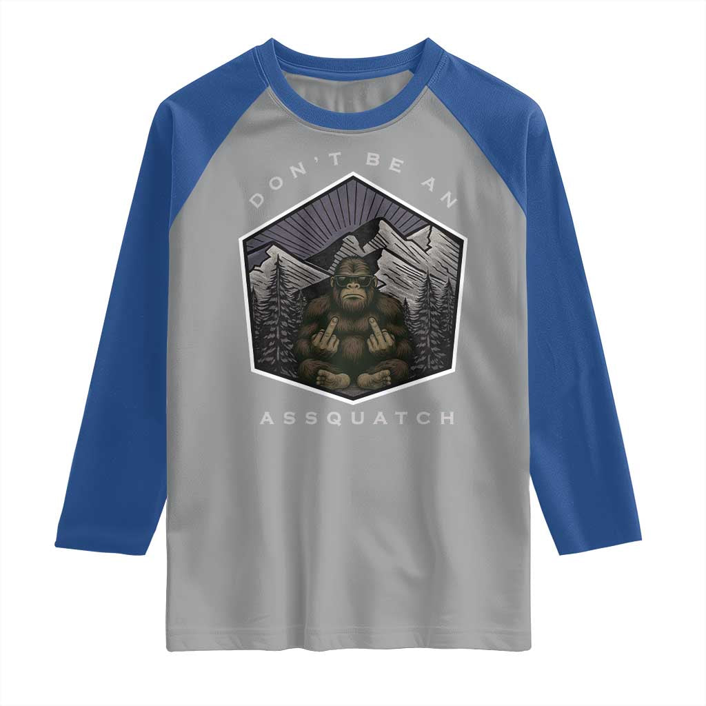 Bigfoot Lover Gift Raglan Shirt Do Not Be An Assquatch TS12 Sport Gray Royal Print Your Wear