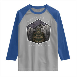 Bigfoot Lover Gift Raglan Shirt Do Not Be An Assquatch TS12 Sport Gray Royal Print Your Wear