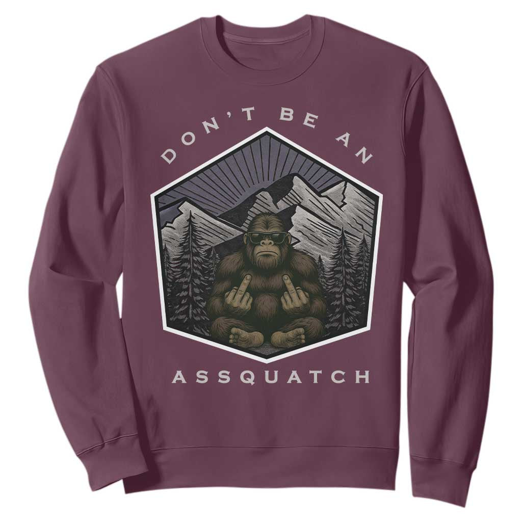 Bigfoot Lover Gift Sweatshirt Do Not Be An Assquatch TS12 Maroon Print Your Wear