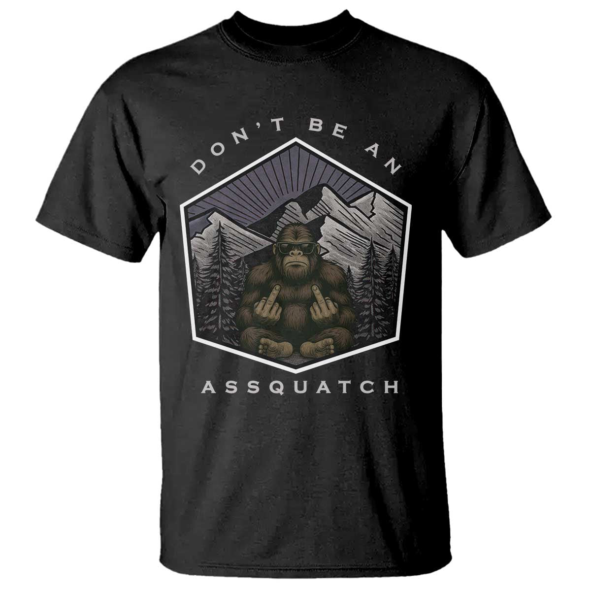 Bigfoot Lover Gift T Shirt Do Not Be An Assquatch TS12 Black Print Your Wear