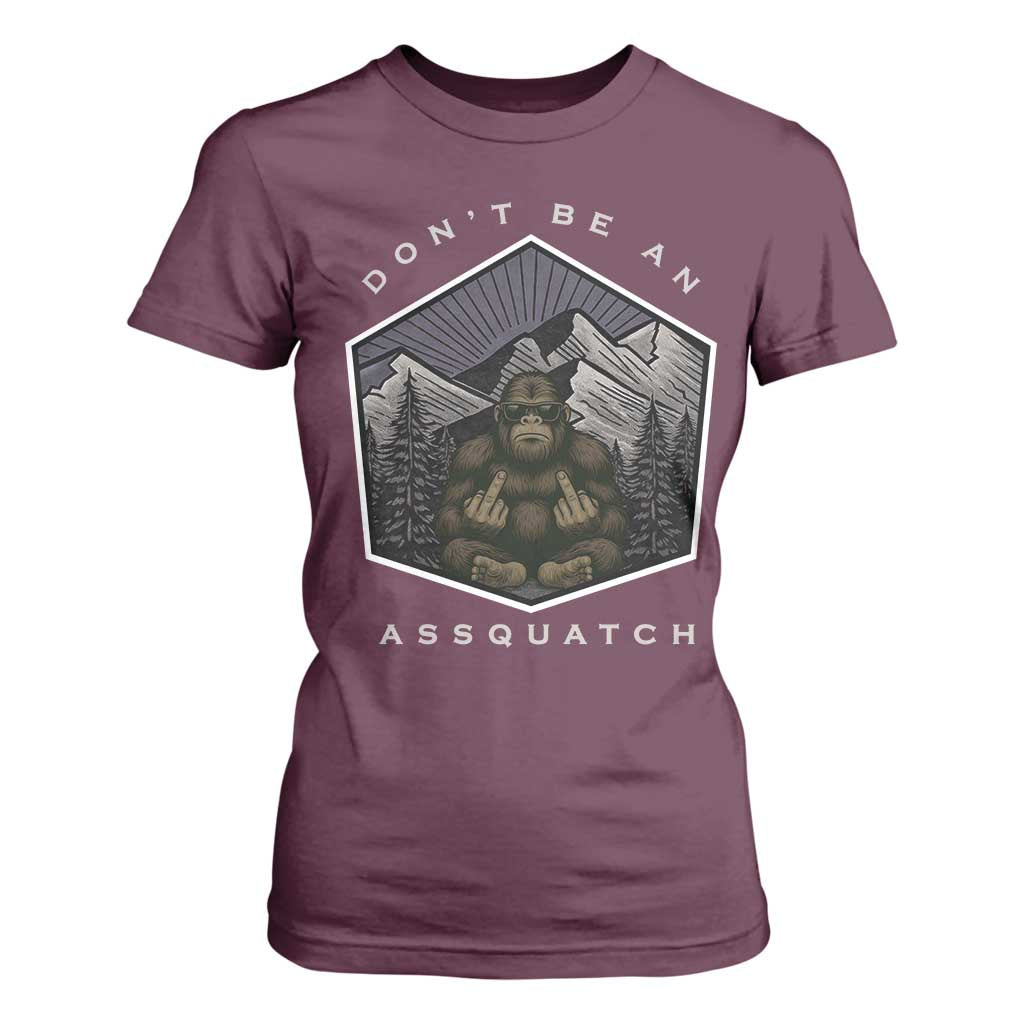 Bigfoot Lover Gift T Shirt For Women Do Not Be An Assquatch TS12 Maroon Print Your Wear