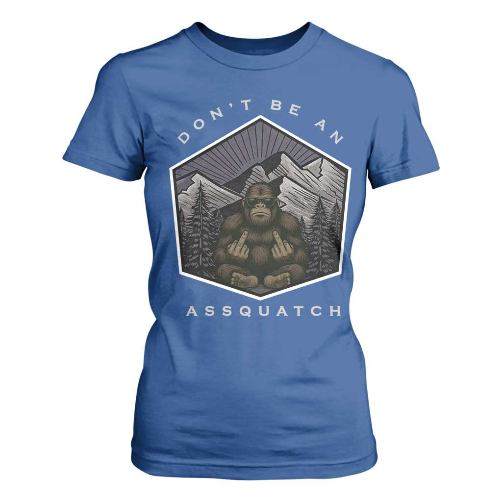 Bigfoot Lover Gift T Shirt For Women Do Not Be An Assquatch TS12 Royal Blue Print Your Wear