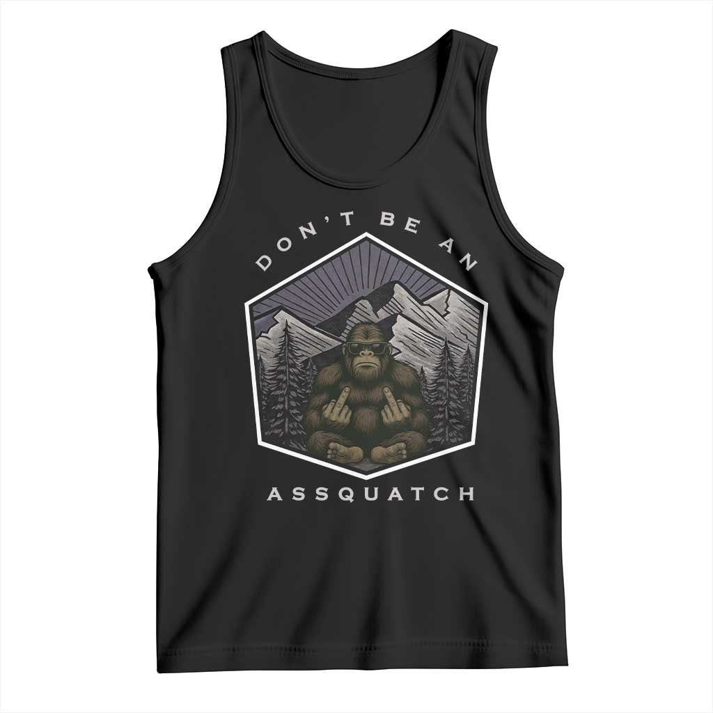 Bigfoot Lover Gift Tank Top Do Not Be An Assquatch TS12 Black Print Your Wear