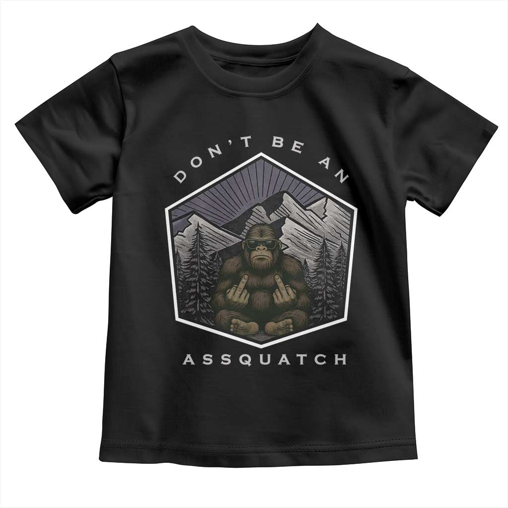Bigfoot Lover Gift Toddler T Shirt Do Not Be An Assquatch TS12 Black Print Your Wear