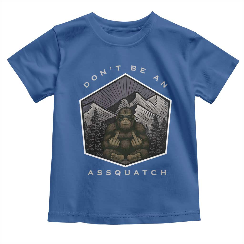 Bigfoot Lover Gift Toddler T Shirt Do Not Be An Assquatch TS12 Royal Blue Print Your Wear