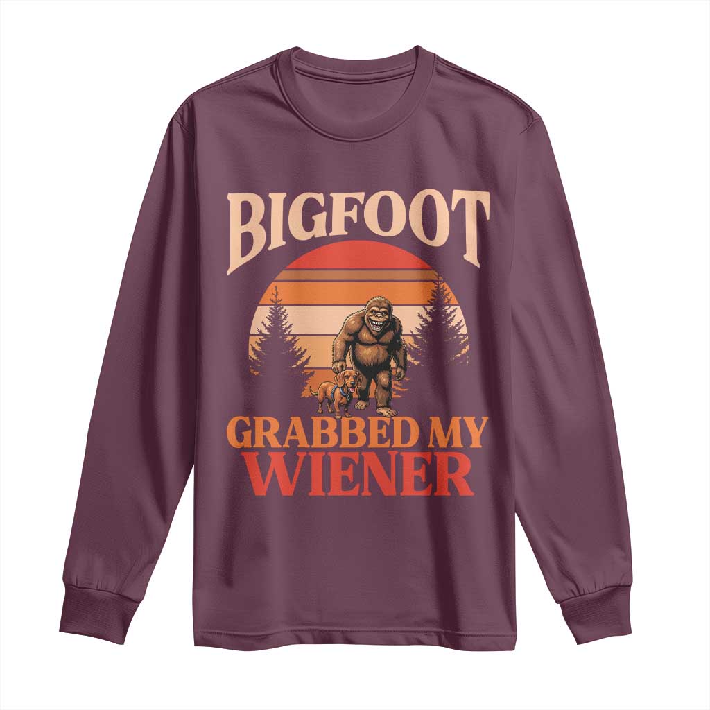 Bigfoot Grabbed My Wiener Long Sleeve Shirt Funny Dachshund Lover Gift TS12 Maroon Print Your Wear