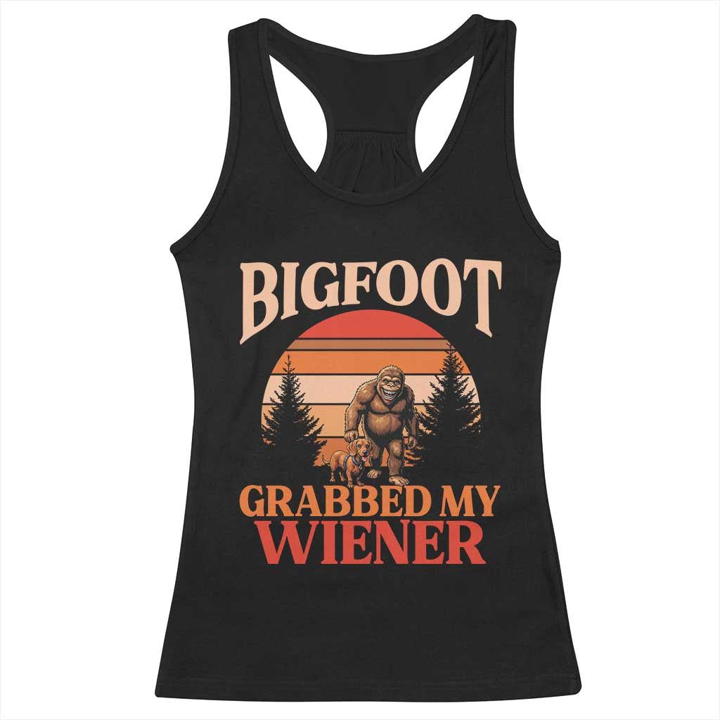 Bigfoot Grabbed My Wiener Racerback Tank Top Funny Dachshund Lover Gift TS12 Black Print Your Wear