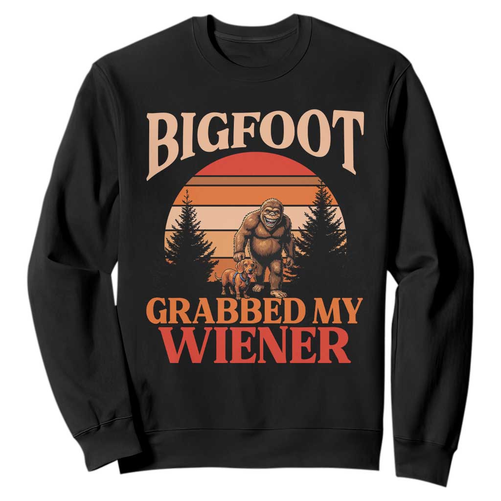 Bigfoot Grabbed My Wiener Sweatshirt Funny Dachshund Lover Gift TS12 Black Print Your Wear