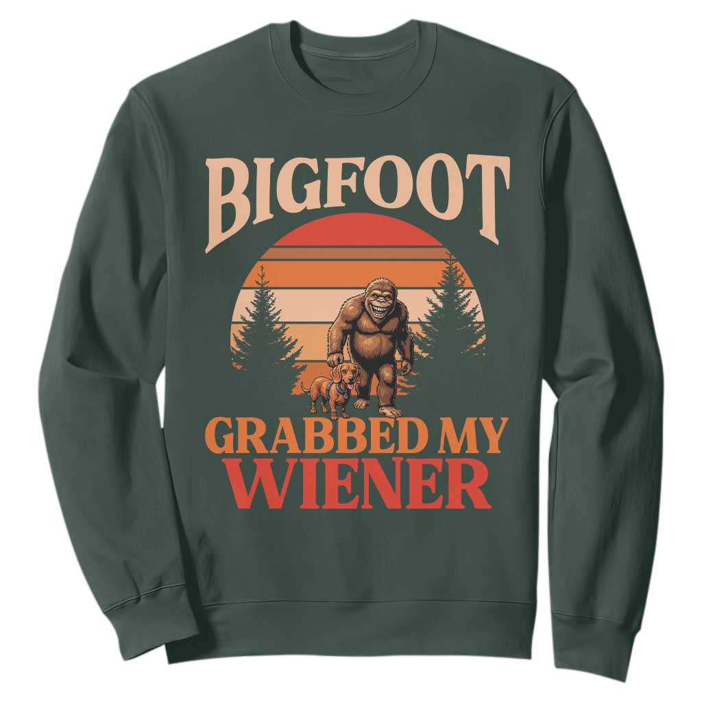 Bigfoot Grabbed My Wiener Sweatshirt Funny Dachshund Lover Gift TS12 Dark Forest Green Print Your Wear