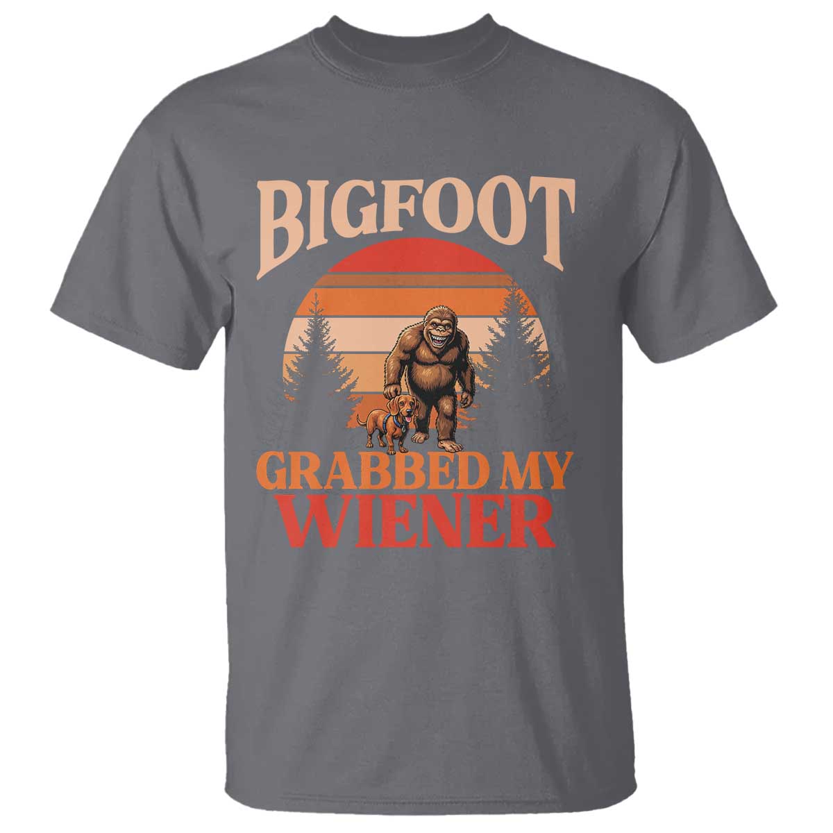 Bigfoot Grabbed My Wiener T Shirt Funny Dachshund Lover Gift TS12 Charcoal Print Your Wear