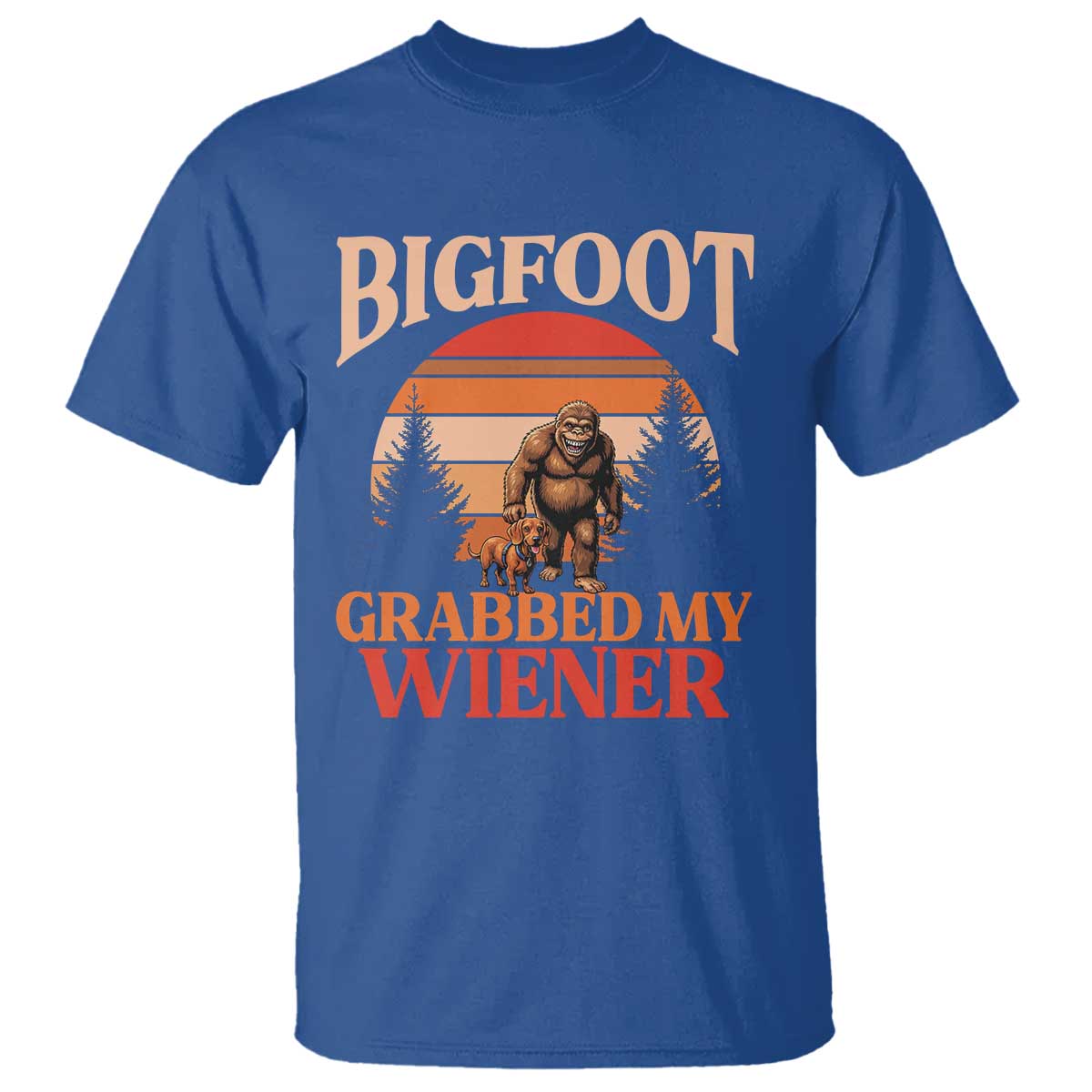 Bigfoot Grabbed My Wiener T Shirt Funny Dachshund Lover Gift TS12 Royal Blue Print Your Wear