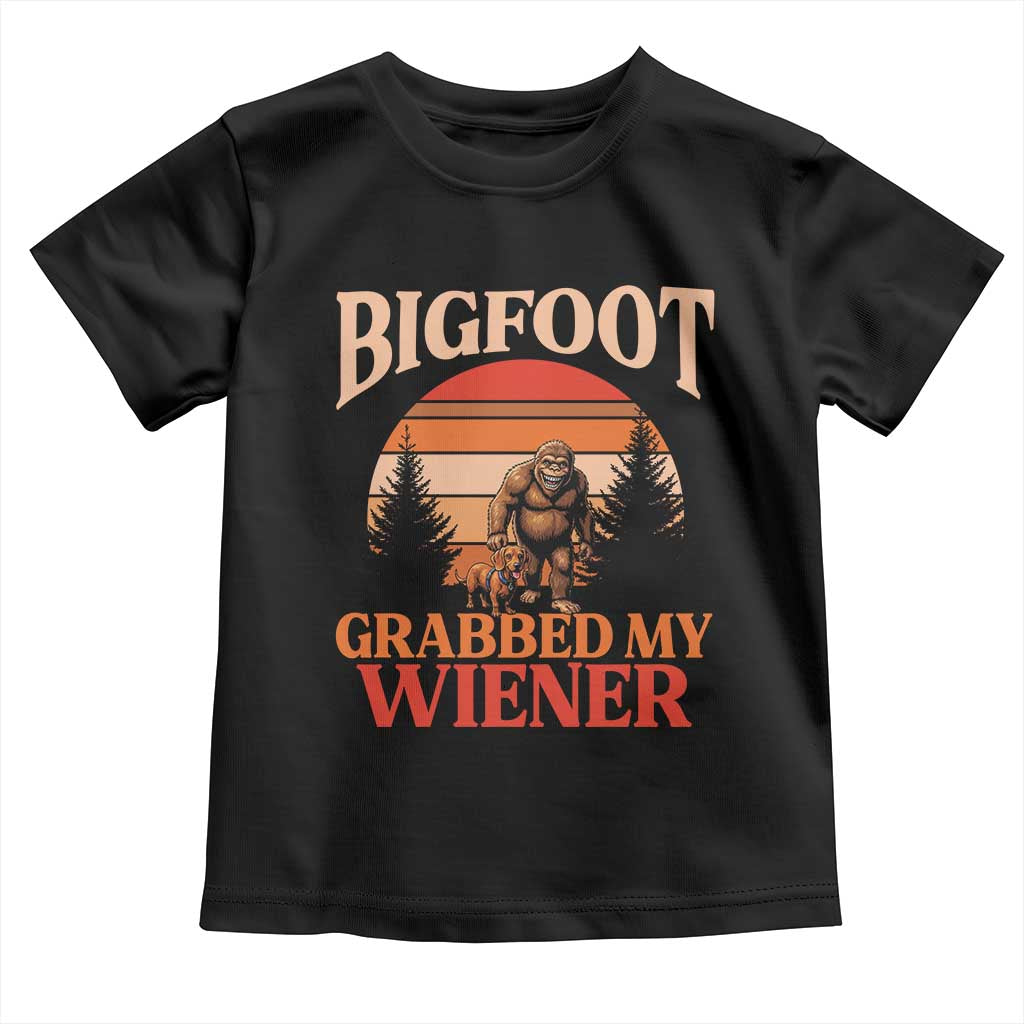 Bigfoot Grabbed My Wiener Toddler T Shirt Funny Dachshund Lover Gift TS12 Black Print Your Wear