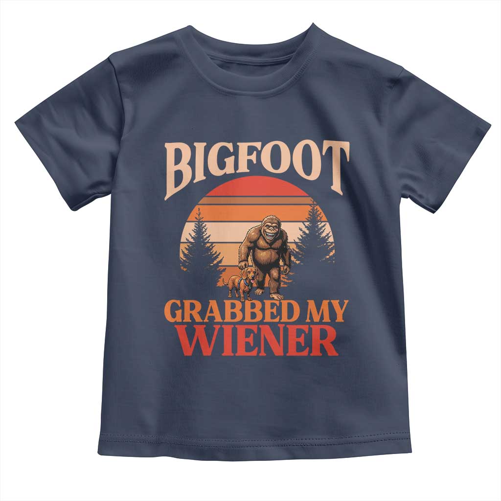 Bigfoot Grabbed My Wiener Toddler T Shirt Funny Dachshund Lover Gift TS12 Navy Print Your Wear