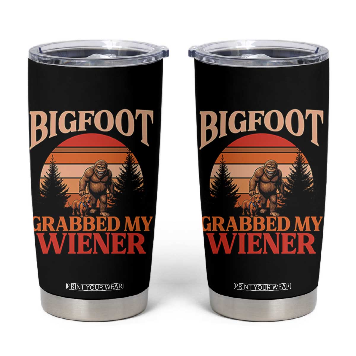 Bigfoot Grabbed My Wiener Tumbler Cup Funny Dachshund Lover Gift TS12 Black Print Your Wear