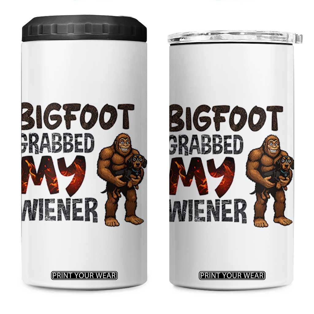 Bigfoot Grabbed My Wiener 4 in 1 Can Cooler Tumbler Funny Dog Lover Gift TS12 One Size: 16 oz White Print Your Wear