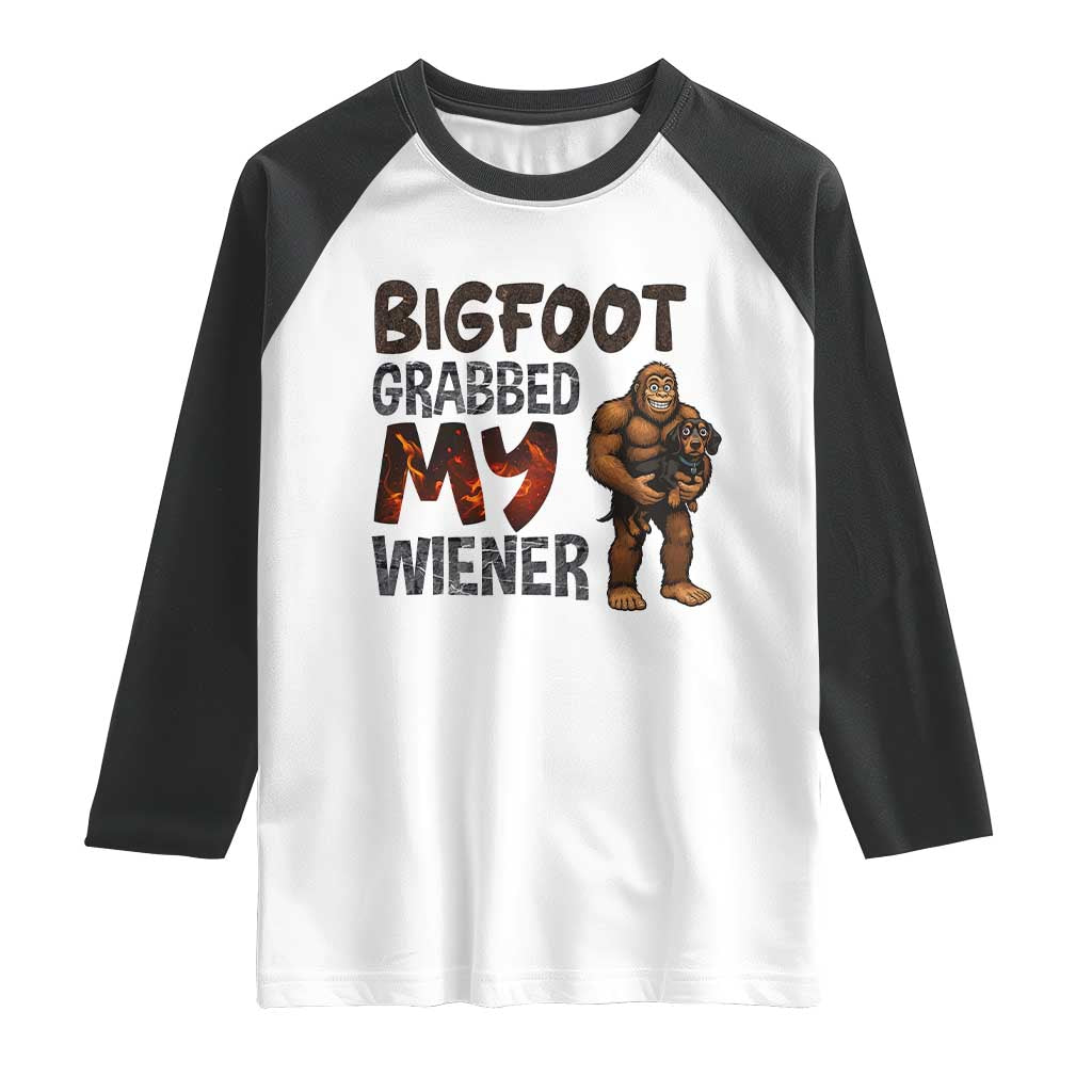 Bigfoot Grabbed My Wiener Raglan Shirt Funny Dog Lover Gift TS12 White Black Print Your Wear