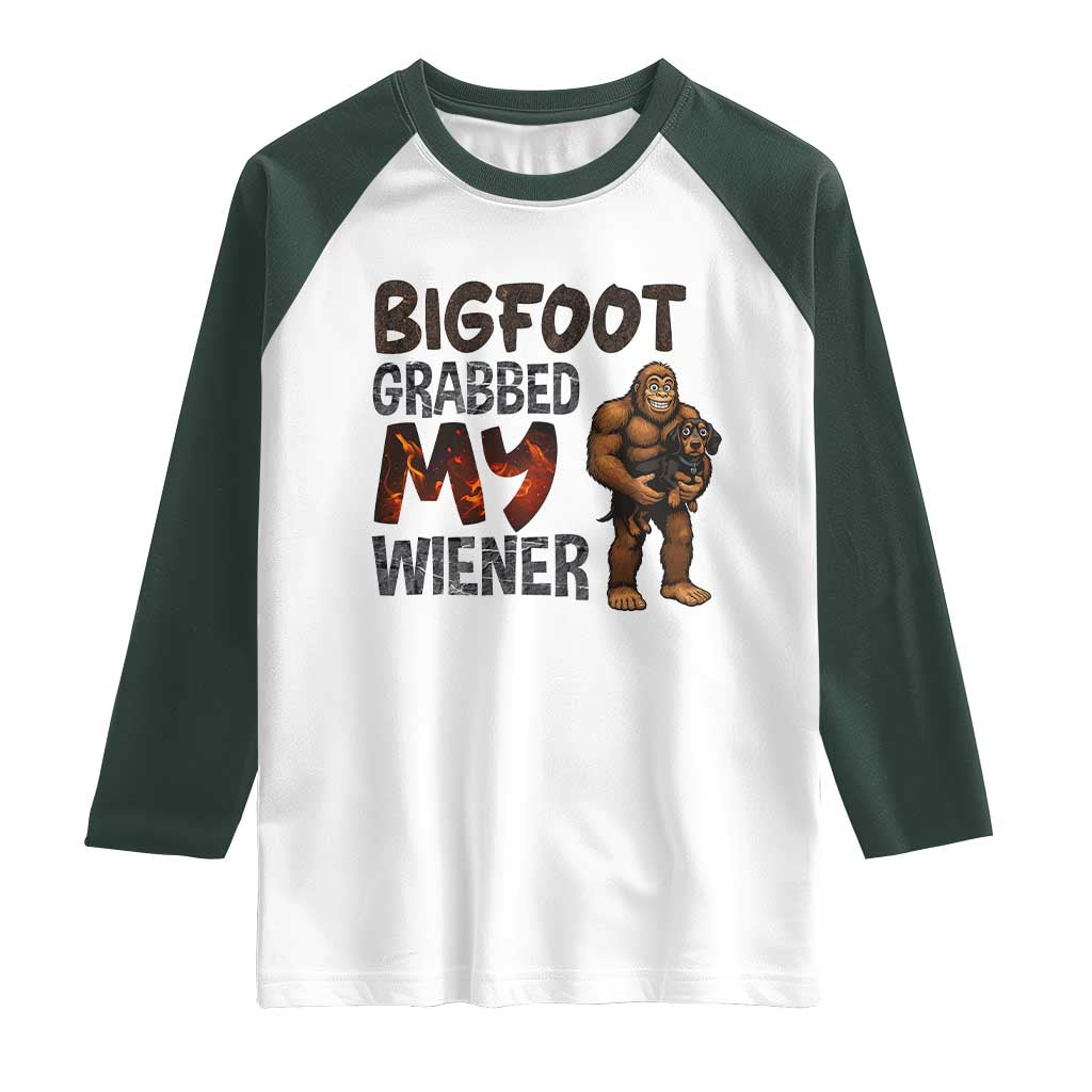 Bigfoot Grabbed My Wiener Raglan Shirt Funny Dog Lover Gift TS12 White Dark Forest Green Print Your Wear