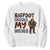 Bigfoot Grabbed My Wiener Sweatshirt Funny Dog Lover Gift TS12 White Print Your Wear
