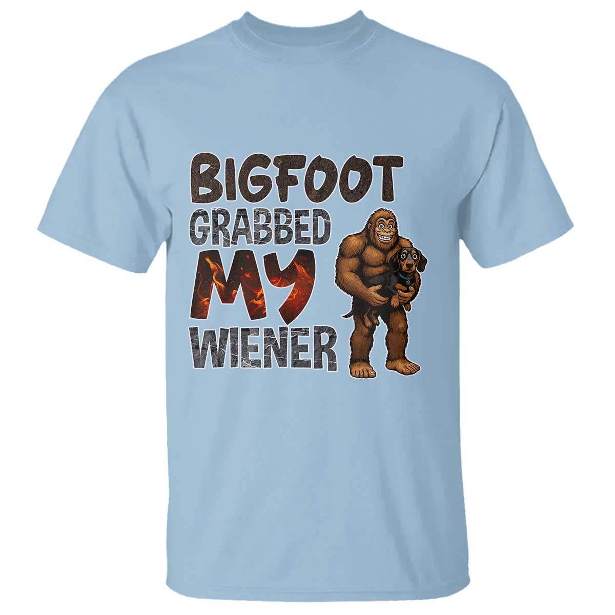 Bigfoot Grabbed My Wiener T Shirt Funny Dog Lover Gift TS12 Light Blue Print Your Wear