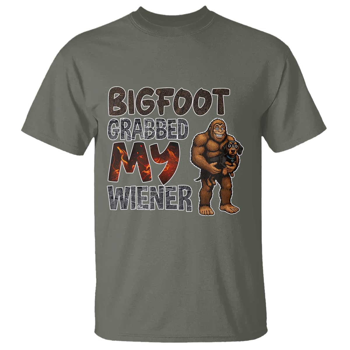 Bigfoot Grabbed My Wiener T Shirt Funny Dog Lover Gift TS12 Military Green Print Your Wear
