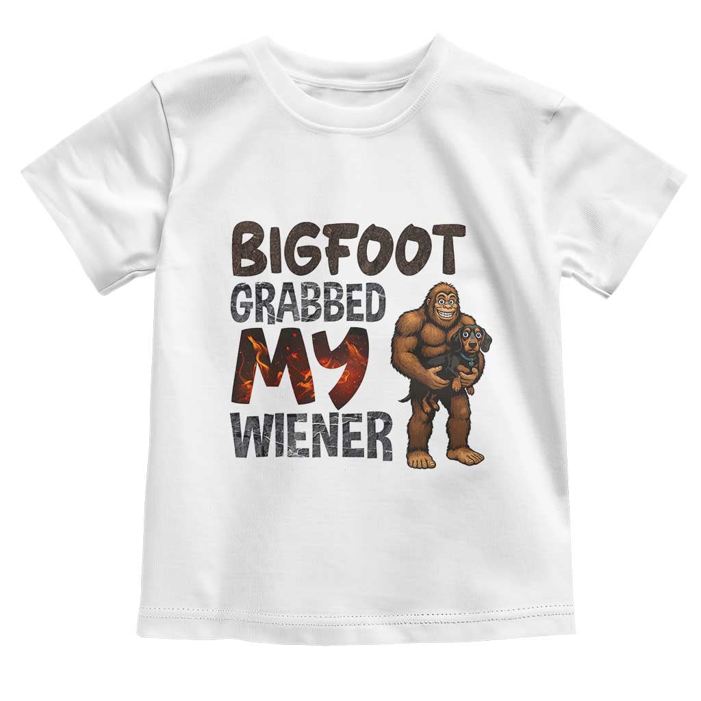 Bigfoot Grabbed My Wiener Toddler T Shirt Funny Dog Lover Gift TS12 White Print Your Wear