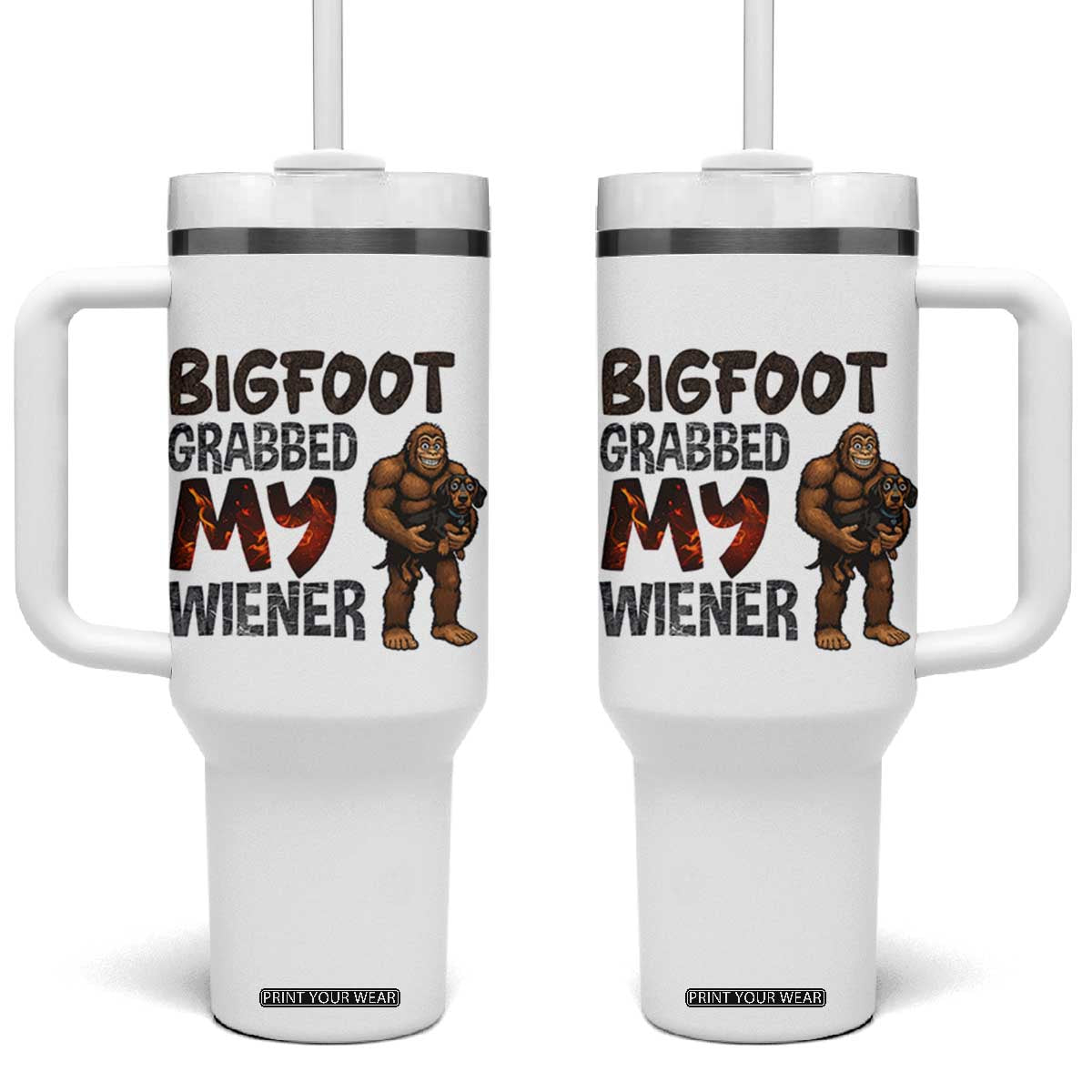 Bigfoot Grabbed My Wiener Tumbler With Handle Funny Dog Lover Gift TS12 One Size: 40 oz White Print Your Wear