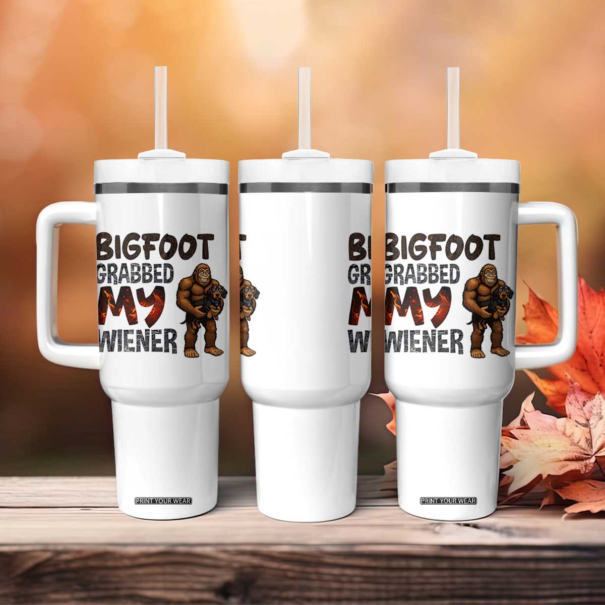 Bigfoot Grabbed My Wiener Tumbler With Handle Funny Dog Lover Gift TS12 Print Your Wear