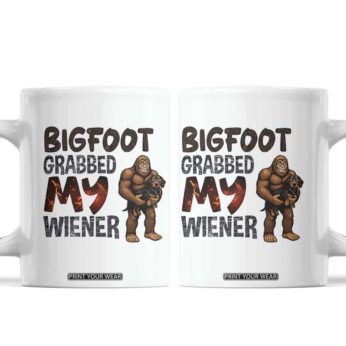 Bigfoot Grabbed My Wiener Coffee Mug Funny Dog Lover Gift TS12 White Print Your Wear