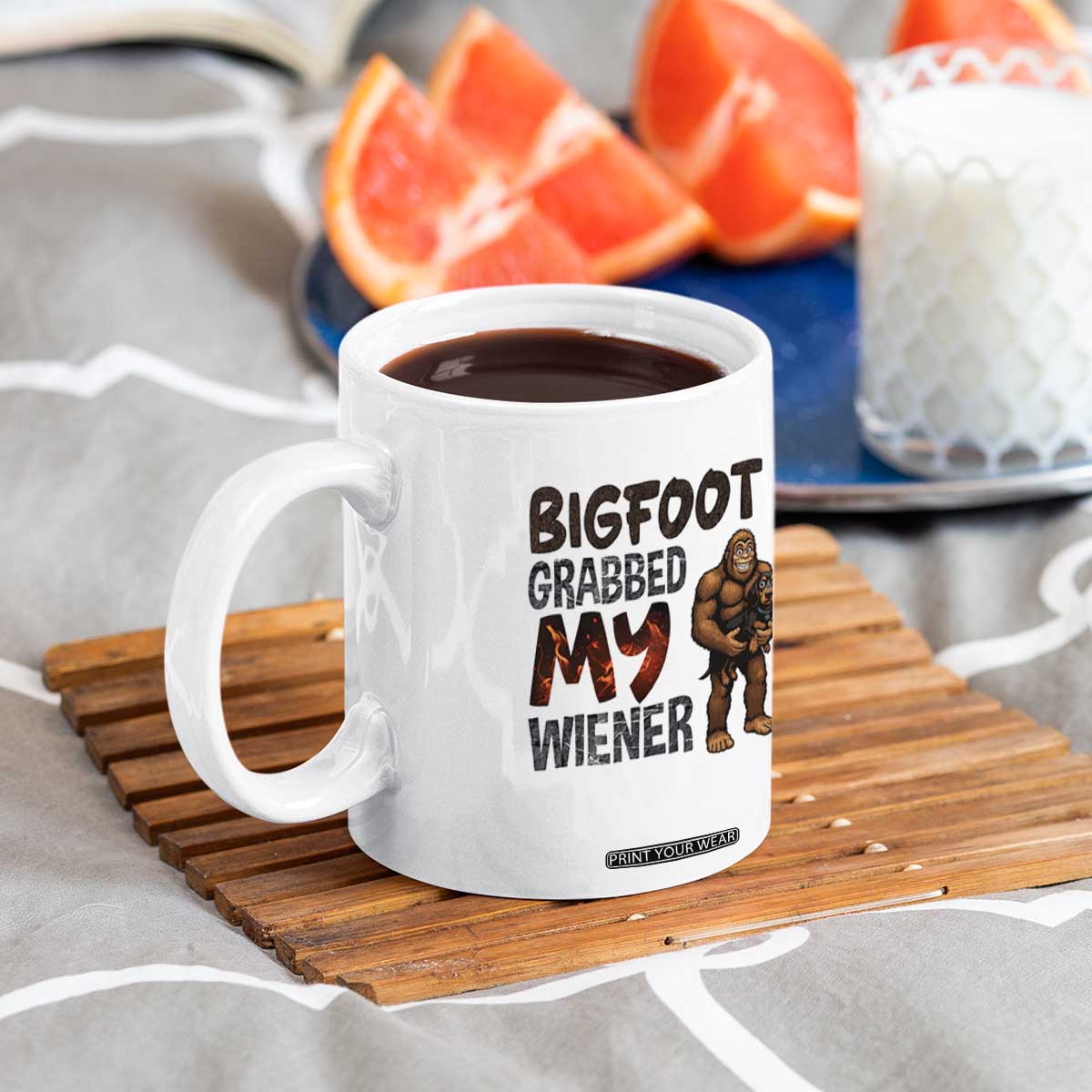 Bigfoot Grabbed My Wiener Coffee Mug Funny Dog Lover Gift TS12 Print Your Wear