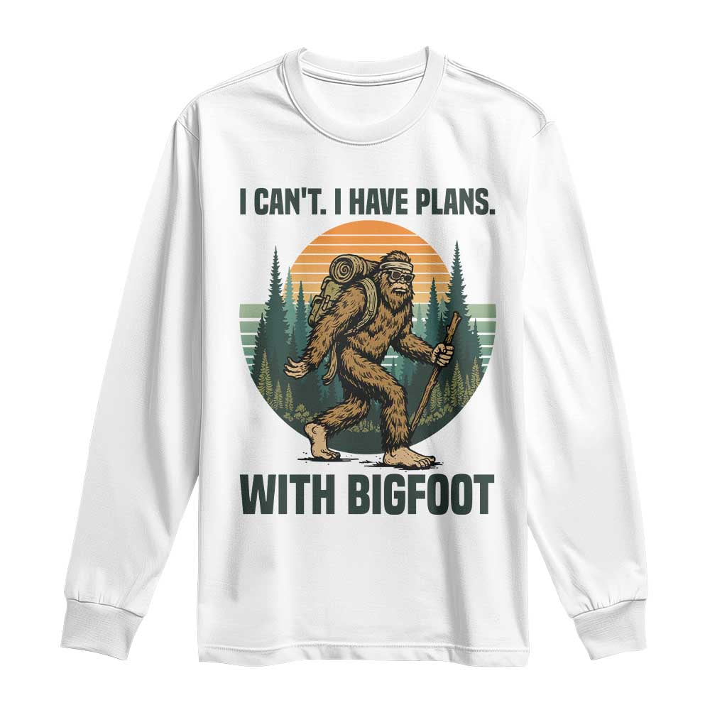 I Cant I Have Plans With Bigfoot Long Sleeve Shirt Funny Cryptid Lover Gift TS12 White Print Your Wear