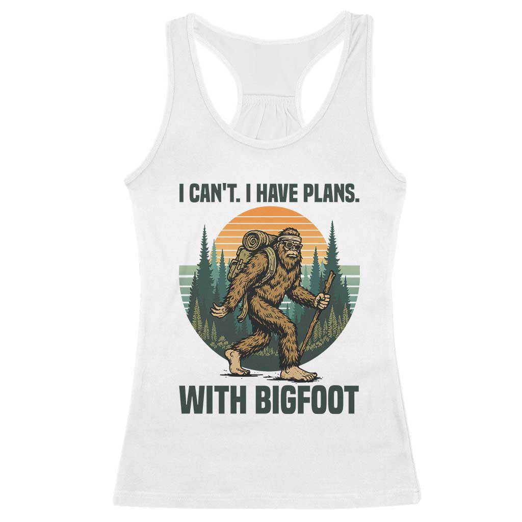 I Cant I Have Plans With Bigfoot Racerback Tank Top Funny Cryptid Lover Gift TS12 White Print Your Wear
