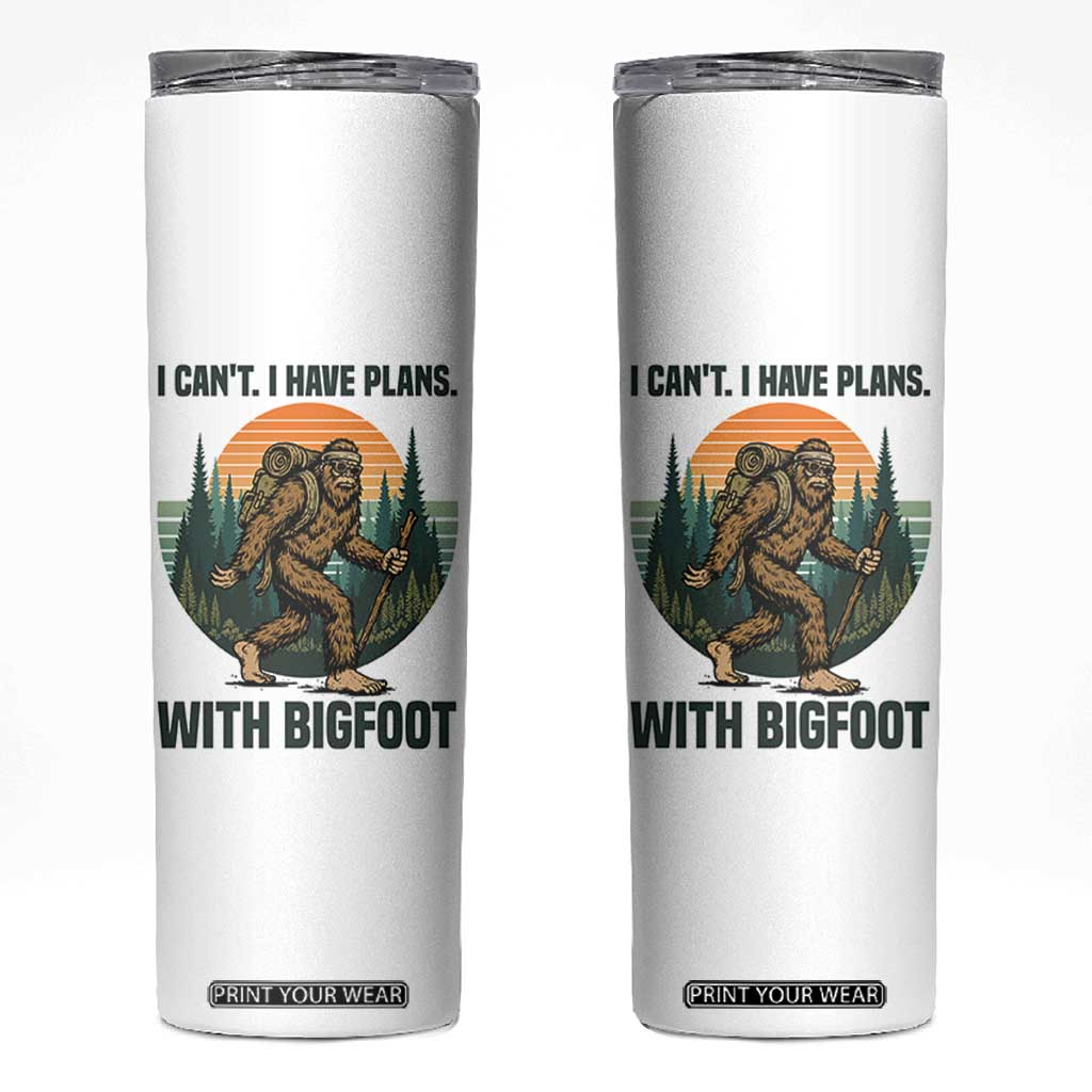 I Cant I Have Plans With Bigfoot Skinny Tumbler Funny Cryptid Lover Gift TS12 White Print Your Wear