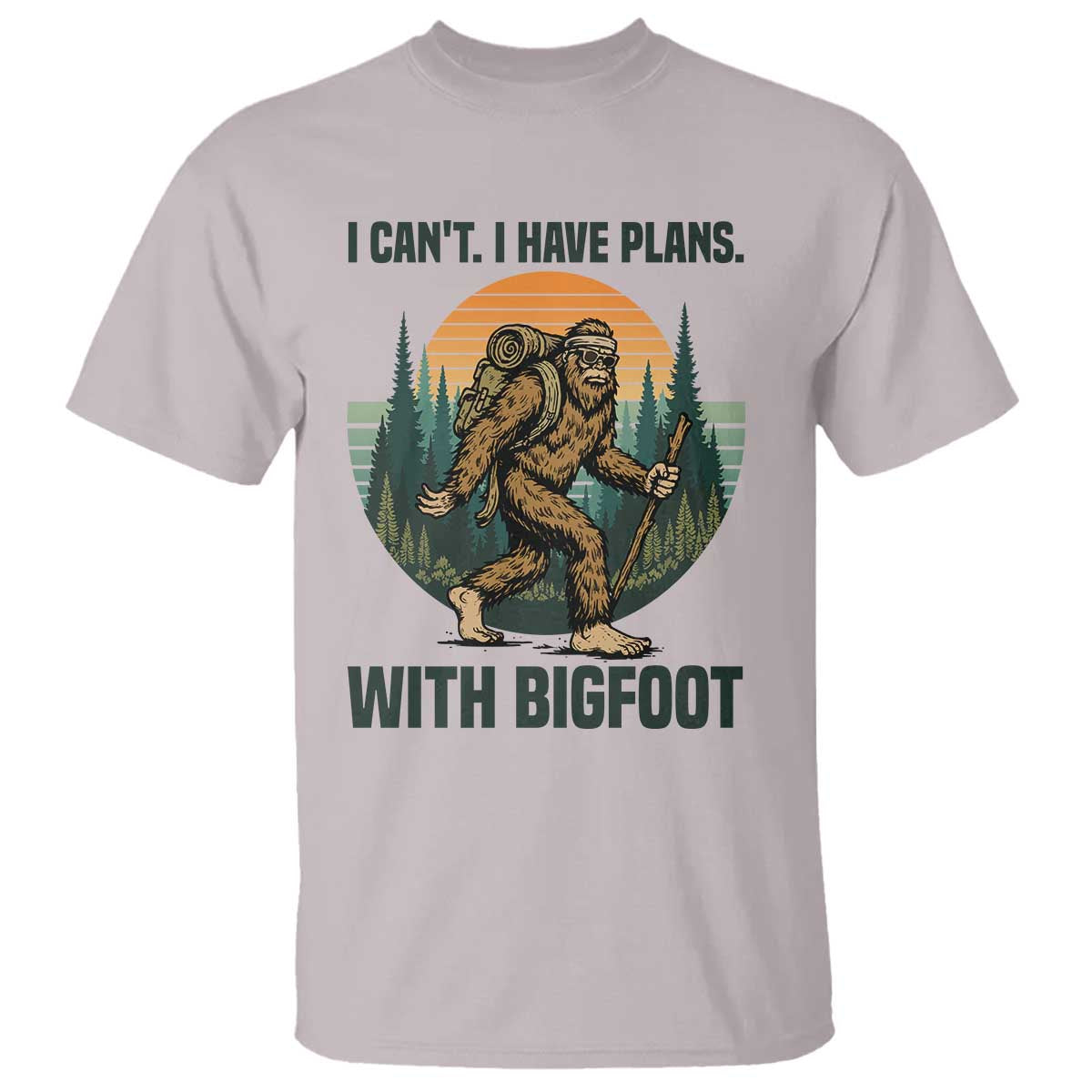 I Cant I Have Plans With Bigfoot T Shirt Funny Cryptid Lover Gift TS12 Ice Gray Print Your Wear