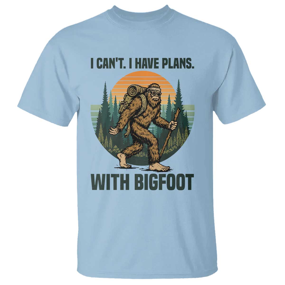 I Cant I Have Plans With Bigfoot T Shirt Funny Cryptid Lover Gift TS12 Light Blue Print Your Wear