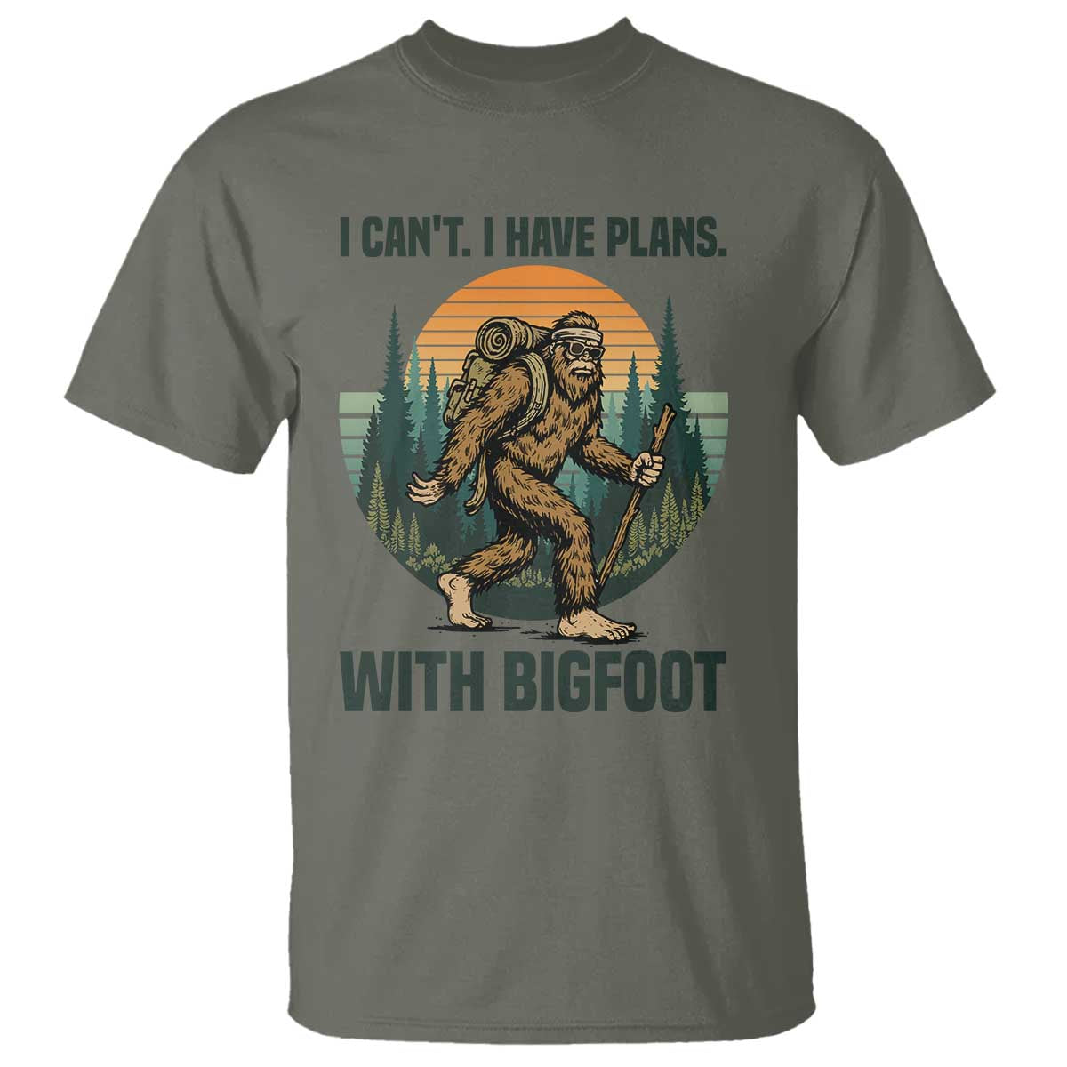 I Cant I Have Plans With Bigfoot T Shirt Funny Cryptid Lover Gift TS12 Military Green Print Your Wear