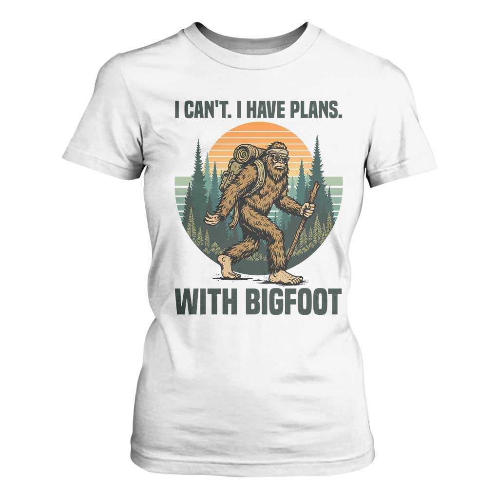 I Cant I Have Plans With Bigfoot T Shirt For Women Funny Cryptid Lover Gift TS12 White Print Your Wear