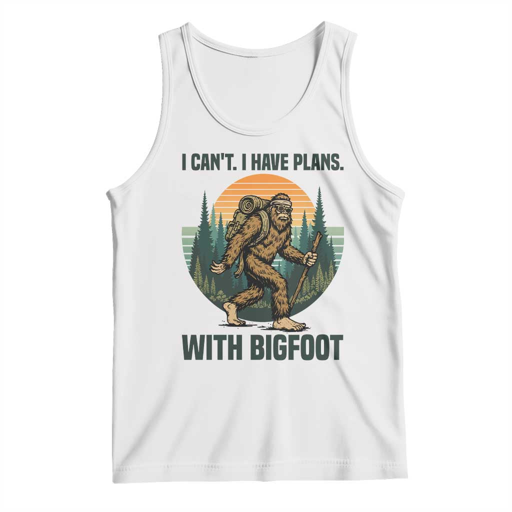 I Cant I Have Plans With Bigfoot Tank Top Funny Cryptid Lover Gift TS12 White Print Your Wear