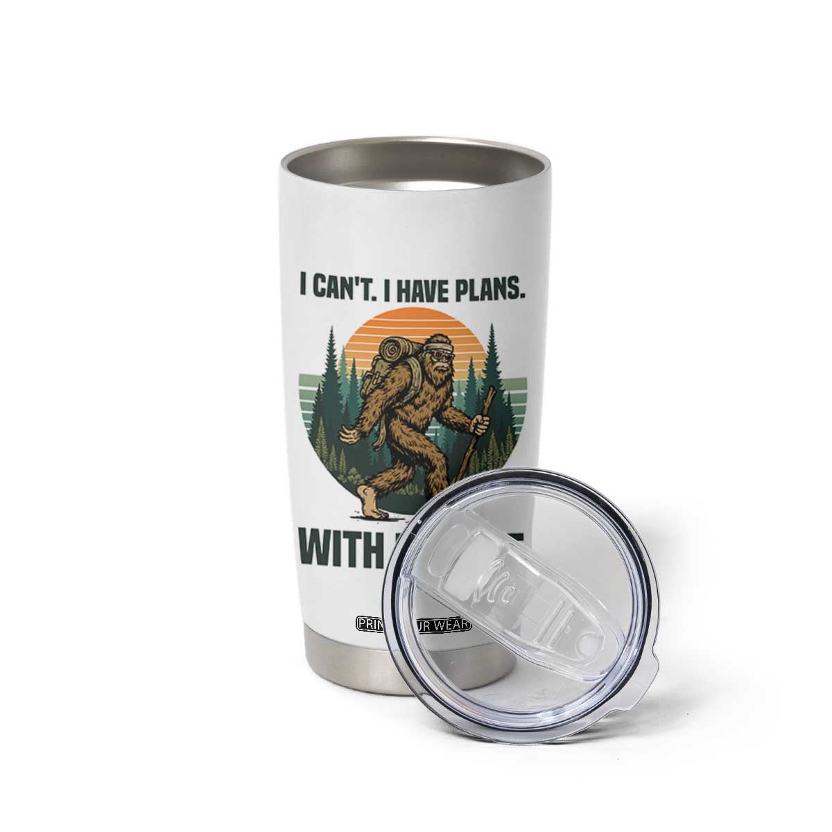 I Cant I Have Plans With Bigfoot Tumbler Cup Funny Cryptid Lover Gift TS12 Print Your Wear