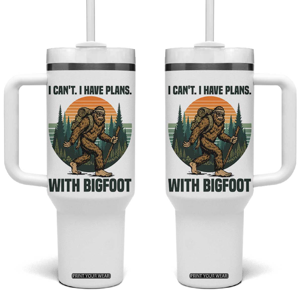 I Cant I Have Plans With Bigfoot Tumbler With Handle Funny Cryptid Lover Gift TS12 One Size: 40 oz White Print Your Wear