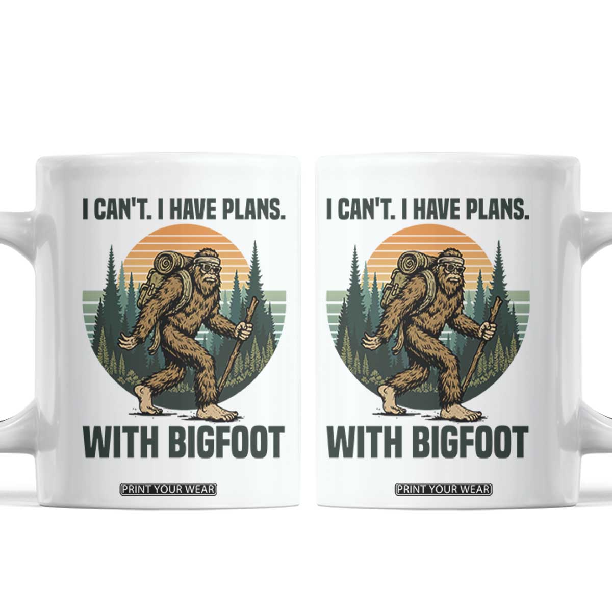 I Cant I Have Plans With Bigfoot Coffee Mug Funny Cryptid Lover Gift TS12 White Print Your Wear