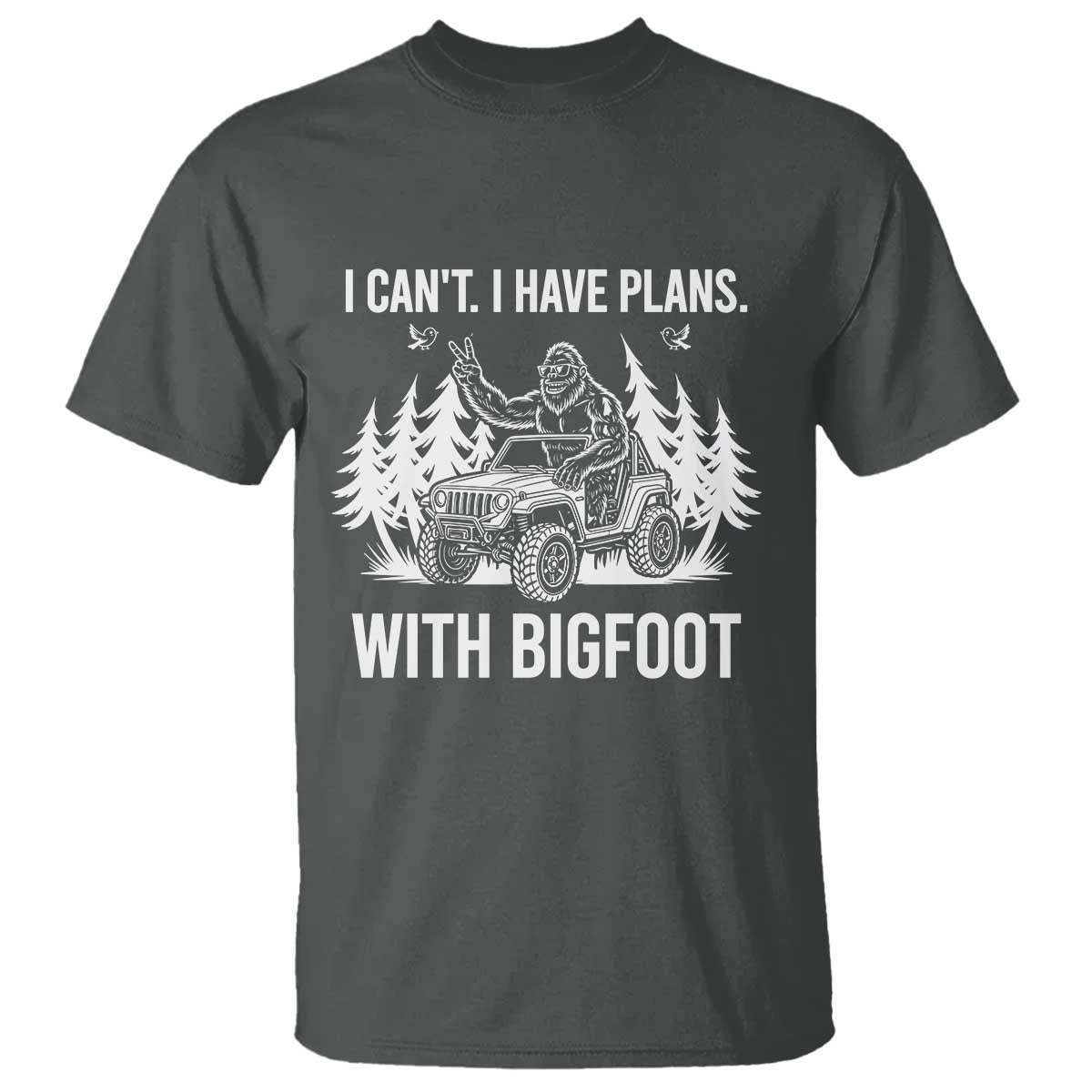 Funny Bigfoot Driving Car T Shirt I Cant I Have Plans With Bigfoot TS12 Dark Heather Print Your Wear
